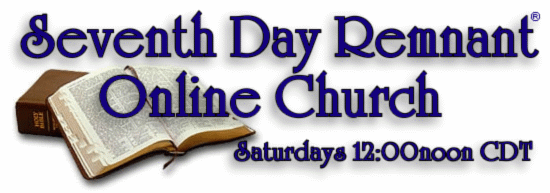 Seventh Day Remnant Online Church services